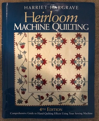 Heirloom Machine Quilting By Harriet Hargrave 4th Edition Comprehensive Guide Ebay