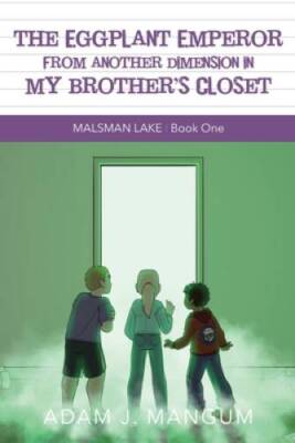 The Eggplant Emperor From Another Dimension in My Brothers Closet: Malsm - GOOD
