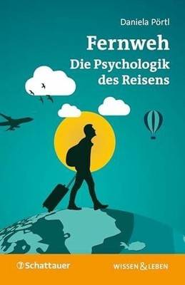 Fernweh: Die Psychologik des Reisens (Wissen & Leben) Buch Schattauer