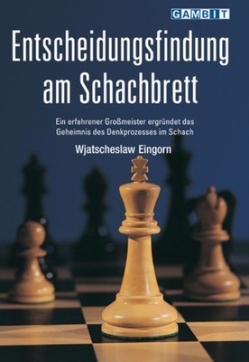 Entscheidungsfindung am Schachbrett by Wjatscheslaw Eingorn PAPERBACK