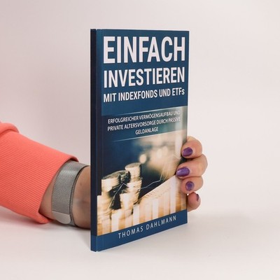 Einfach investieren mit Indexfonds und ETFs  |  Thomas Dahlmann