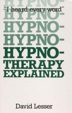 Hypnotherapy Explained: I Heard Every..., Lesser, David