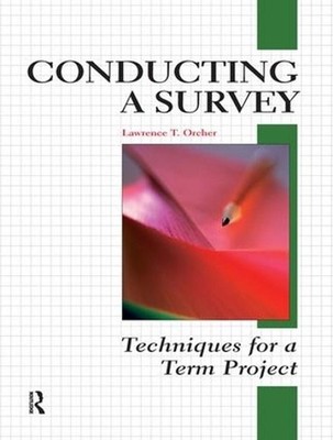 Conducting a Survey: Techniques for a Term Project by Lawrence T. Orcher (Englis