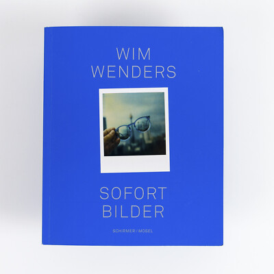 Wim Wenders:  Sofort Bilder - 403 Polaroids und 36 Geschichten dazu