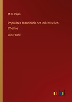 PopuläRes Handbuch Der Industriellen Chemie M. C. Payen