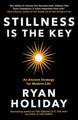 Stillness is the Key An Ancient Strategy for Modern Life Ryan Holiday Buch XVIII