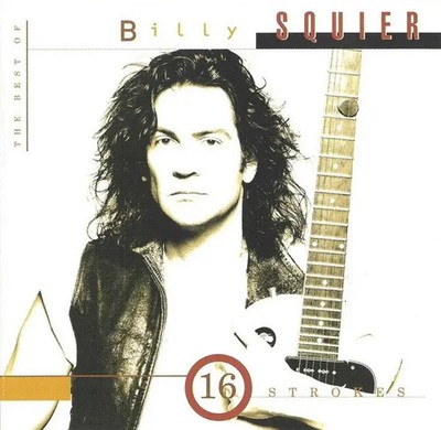CD Billy Squier 16 Strokes: The Best Of Billy Squier Capitol