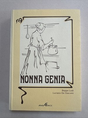 NONNA GENIA - BEPPE LODI,  LUCIANO DE GIACOMI - ARABA FENICE - 1999