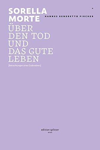 Hannes Benedetto Pircher - Sorella Morte. Über Den Tod Und #B2039671