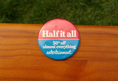Half It All 50% Off Almost Everything Entertainment Book 3'' Pinback Button