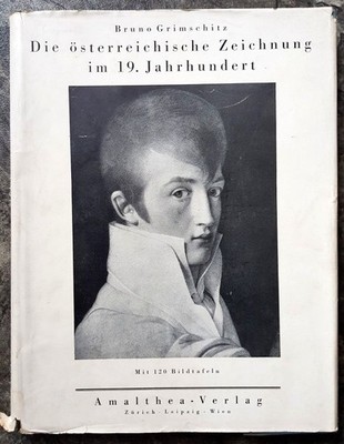 Die österreichische Zeichnung im 19. Jahrhundert Grimschitz, Bruno.: