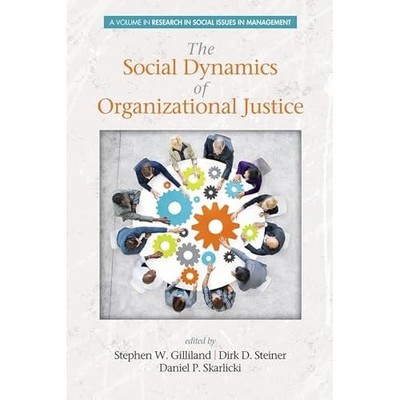 The Social Dynamics of Organizational Justice -  NEW Daniel P. Skarl 2015