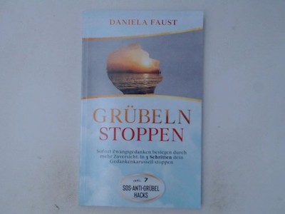 Grübeln stoppen: Sofort Zwangsgedanken besiegen durch mehr Zuversicht. In 3 Schr