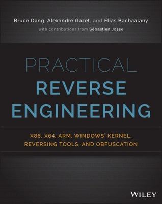 Practical Reverse Engineering: X86, X64, Arm, Windows Kernel, Reversing...