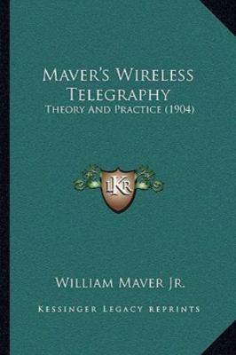 Maver's Wireless Telegraphy : Theory and Practice (1904) by William Maver Jr....