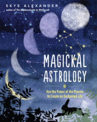 Magickal Astrology: Use the Power of the Planets to Create an Enchant - GOOD