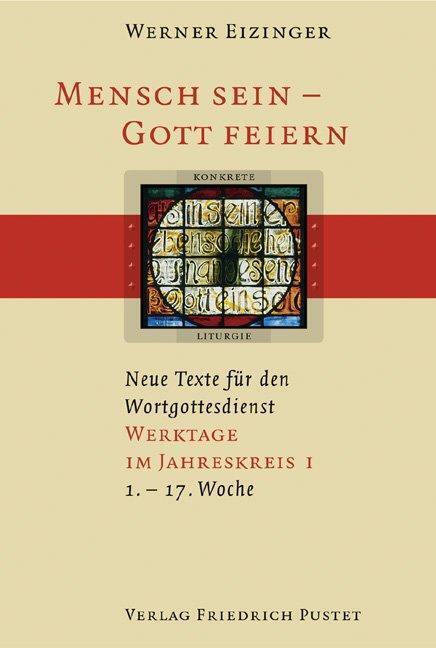 Mensch Sein - Gott Feiern. Werktage Jahreskreis 1 - Werner Eizinger