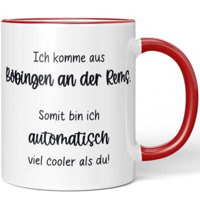 Ich komme aus Böbingen an der Rems. Somit bin ich viel cooler als du 10006613636