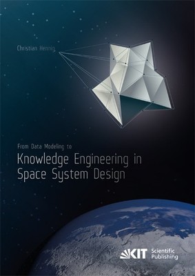 From Data Modeling to Knowledge Engineering in Space System Design Christian Hen
