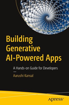 Building Generative AI-Powered Apps | A Hands-on Guide for Developers | Kansal