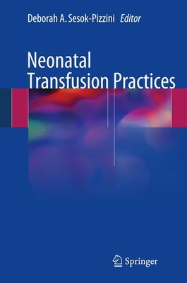 Neonatal Transfusion Practices Deborah A. Sesok-Pizzini