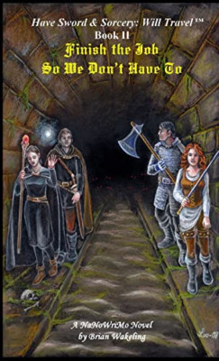 Finish the Job So We Don't Have to -  NEW Brian Wakeling 2016
