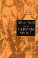 Brahms and the German Spirit Hardcover Daniel Beller-McKenna