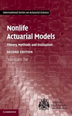 Nonlife Actuarial Models: Theory, Methods and Evaluation by Yiu-Kuen Tse: New