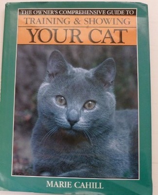 Training & Showing Your Cat (Owners Comprehensive Guide),Marie C