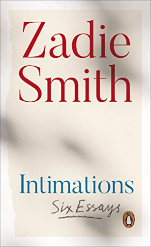 Intimations: Six Essays - Smith, Zadie