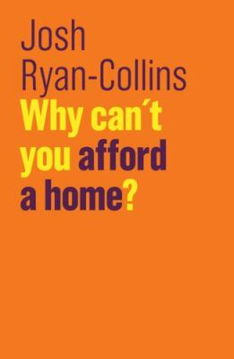 Why Can't You Afford a Home?, Hardcover by Ryan-collins, Josh, Brand New, Fre...