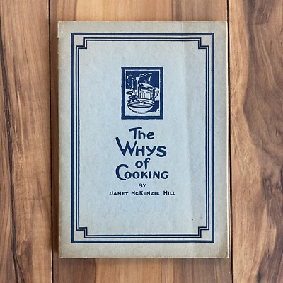 The Whys of Cooking by Janet McKenzie Hill 1916 Procter & Gamble