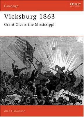 Vicksburg 1863: Grant clears the Mississippi [Campaign, 26]  Hankinson, Alan  Go