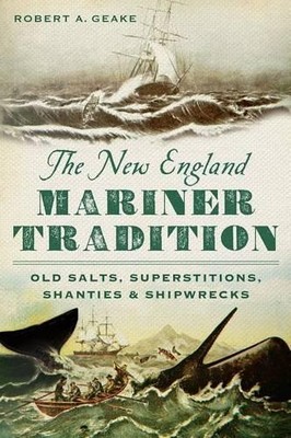 Robert A. Geake The New England Mariner Tradition (Paperback)