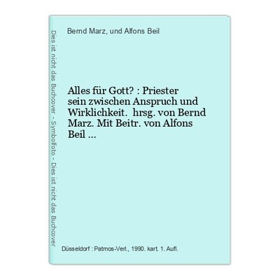 Alles für Gott? : Priester sein zwischen Anspruch und Wirklichkeit. hrsg. von Be