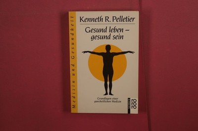 379163 Kenneth R. Pelletier GESUND LEBEN - GESUND SEIN Rowohlt Taschenbuch