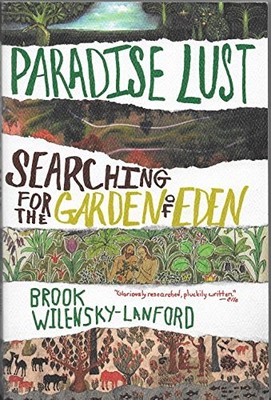 Paradise Lust : Searching for the Garden of Eden by Brook Wilensky-Lanford ...