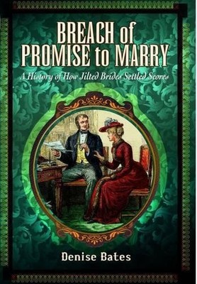 Denise Bates Breach of Promise to Marry: A History of How Jilted B (Taschenbuch)