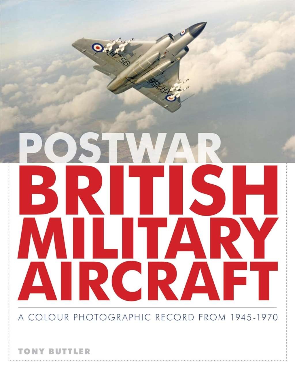 Postwar British Military Aircraft: A Colour Photographic Record from 1945-1970,
