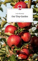 Our Tiny Garden. Life Is A Story - Story.One Luise RüCkamp