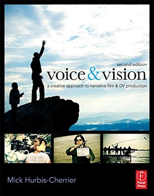 VOICE & VISION: A CREATIVE APPROACH TO NARRATIVE By Mick Hurbis-cherrier *VG+*
