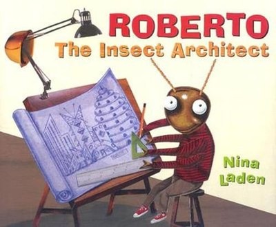 Roberto: The Insect Architect by Nina Laden: Used