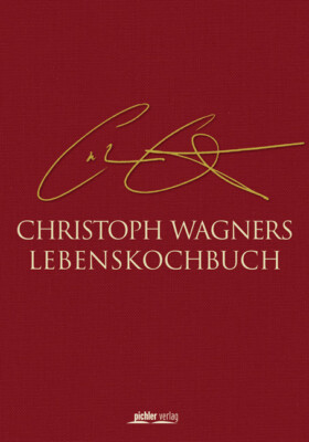 Renate Wagner-Wittula / Christoph Wagners Lebenskochbuch