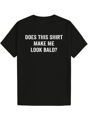 Funny ''Does This Shirt Make Me Look Bald'' Men's Cotton T-Shirt - Soft, Coz