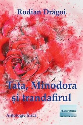 Tata, Minodora Si Trandafirul: Antologie Lirica by Rodian Dragoi (Romanian) Pape