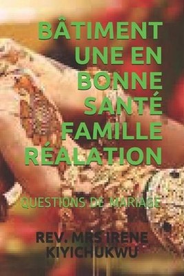 Btiment Une En Bonne Sant Famille Ralation: Questions de Mariage by REV Mrs Iren