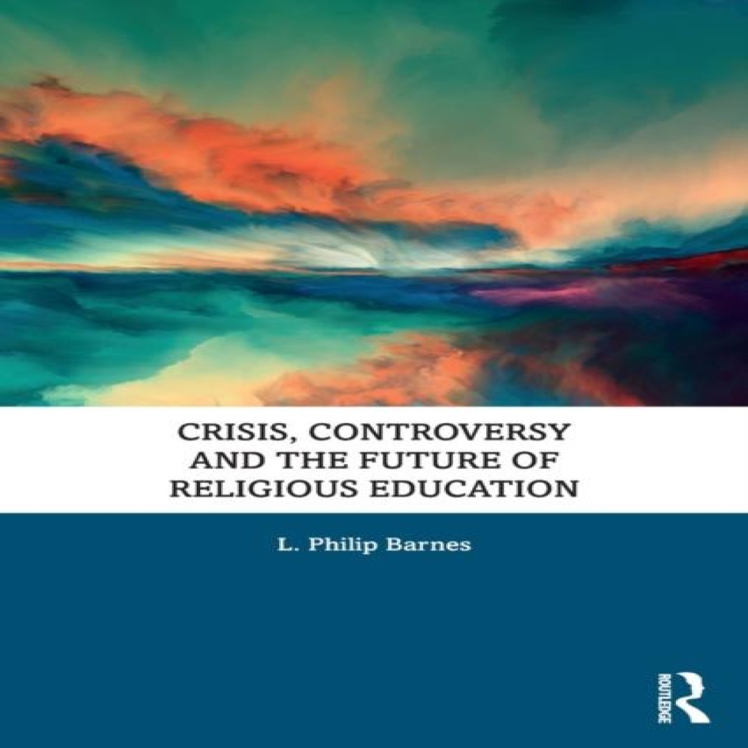 Crisis Controversy and the Future of Religious Education L. Phili
