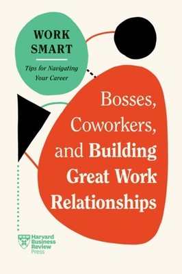 BOSSES COWORKERS & BUILDING GREAT WORK by Harvard Business Review Paperback