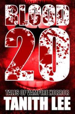 Blood 20: Tales of Vampire Horror by Tanith Lee: New
