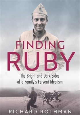 Finding Ruby: The Bright and Dark Sides of a Family's Fervent Idealism (Hardback